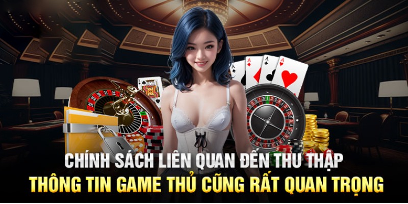 chinh-sach-bao-mat-quy-dinh-thu-thap-thong-tin