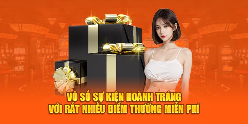 vo-so-su-kien-hoanh-trang-voi-rat-nhieu-diem-thuong-mien-phi