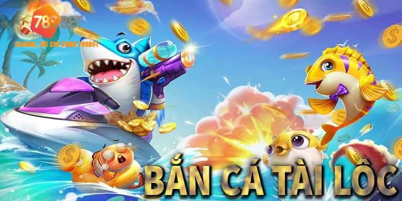 Sơ lược về game bắn cá tài lộc