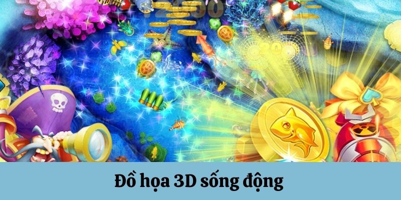 Đồ họa vua săn cá 3D sống động 